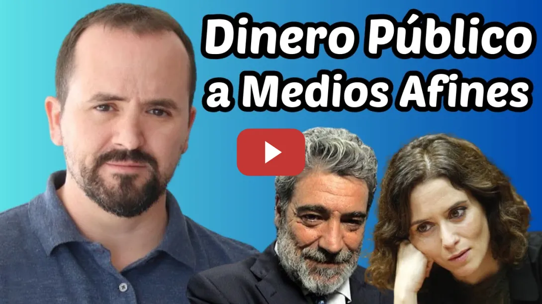 Embedded thumbnail for Ayuso y el Reparto Partidista del Dinero Público a Medios Afines / Miguel Álvarez Peralta