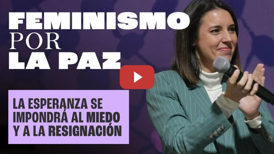 Embedded thumbnail for &quot;Siempre, incluso en minoría, ha habido feministas construyendo paz&quot; Irene Montero