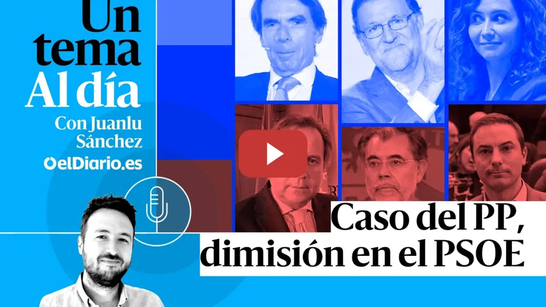 Embedded thumbnail for 🎙 PODCAST | Caso del PP, dimisión en el PSOE · UN TEMA AL DÍA