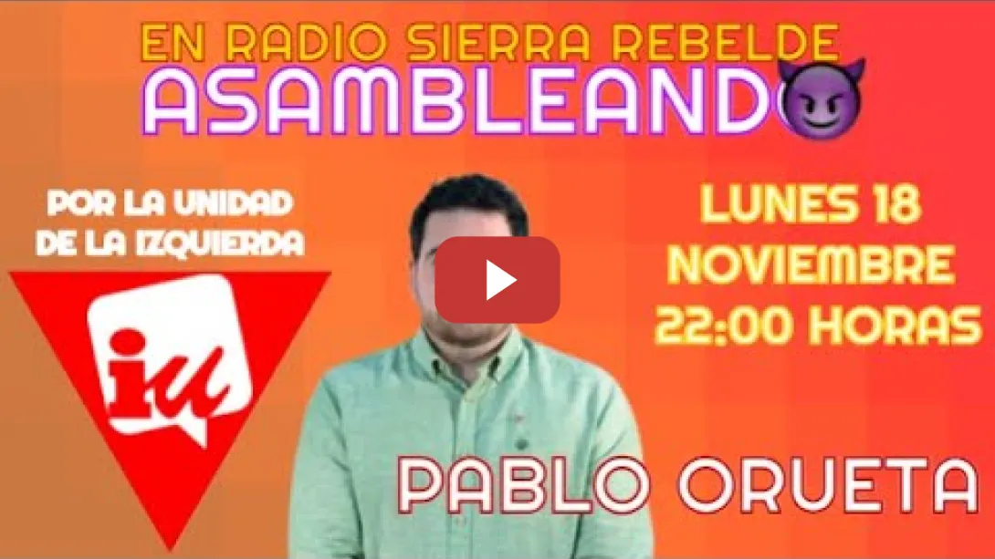 Embedded thumbnail for Hoy a las 22h en ASAMBLEANDO - PABLO ORUETA DE IU