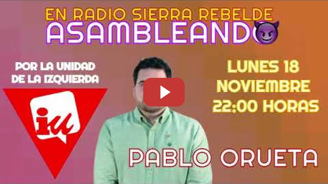 Embedded thumbnail for Hoy en ASAMBLEANDO a las 22h, Pablo Orueta de IU &quot;Por la unidad de la izquierda&quot;