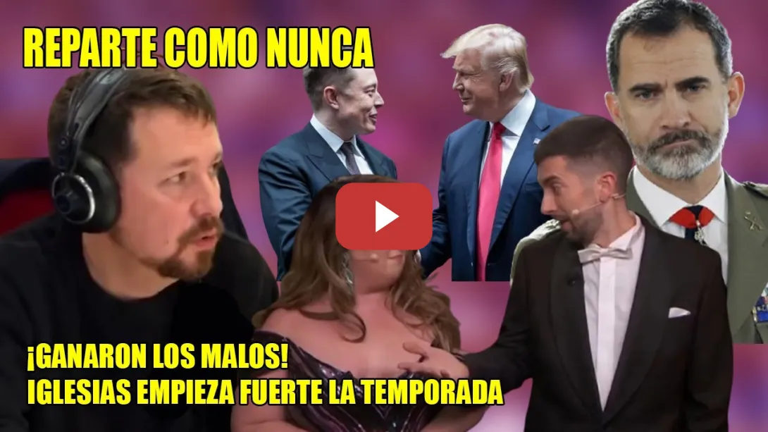 Embedded thumbnail for H0STlAS COMO PANES de Pablo Iglesias, q da la cara x Broncano y REPARTE a Felipe VI, Trump,Elon Musk