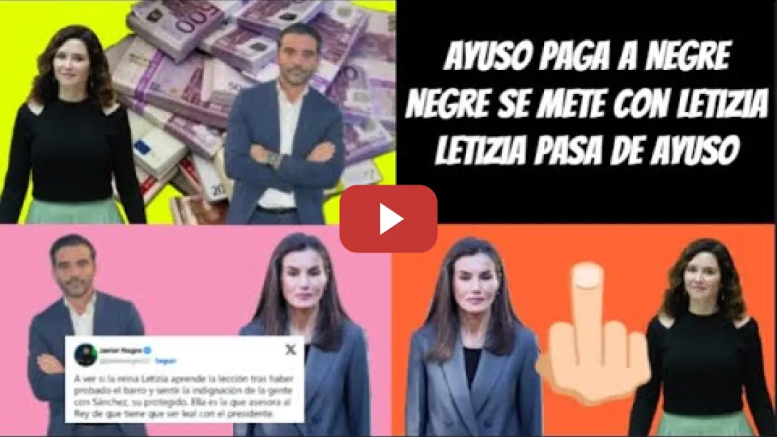 Embedded thumbnail for Ayuso paga Negre, Negre se mete con Letizia, entonces Letizia pasa de Ayuso FÁCIL