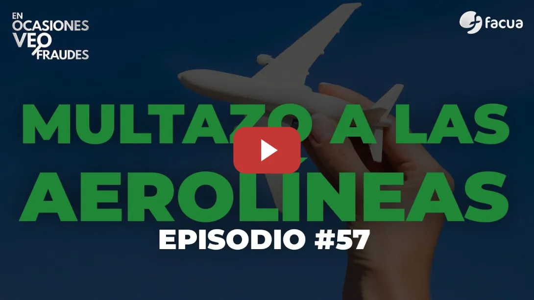 Embedded thumbnail for Multazo a las aerolíneas | EN OCASIONES VEO FRAUDES