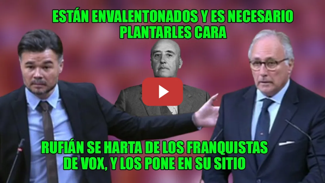 Embedded thumbnail for 🔥Rufián ESTALLA contra FRANQUISTA de VOX:están ENVALENTONAOS, SIEMPRE con MUJERES.TÓMATE la PASTILLA