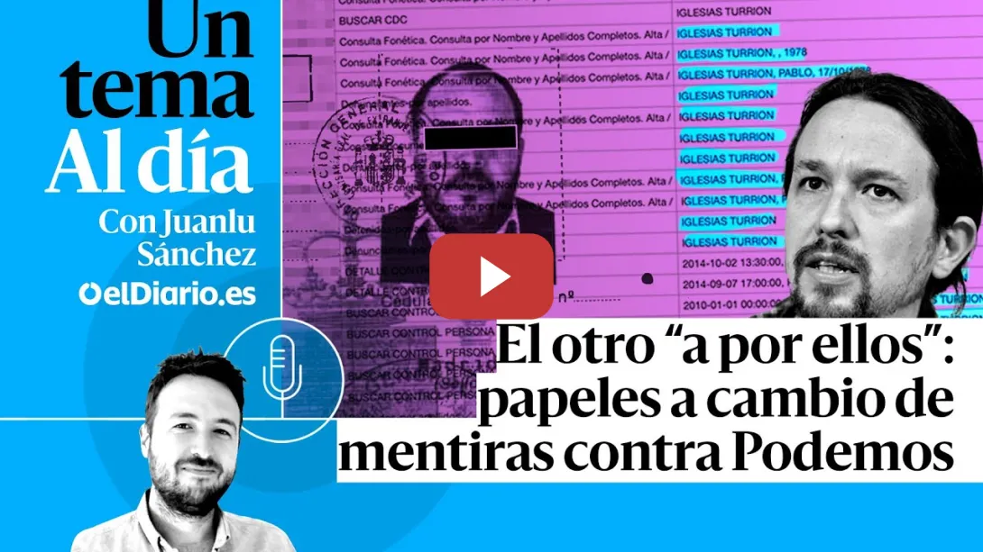 Embedded thumbnail for 🎙 PODCAST | El otro “a por ellos”: papeles a cambio de mentiras contra Podemos · UN TEMA AL DÍA