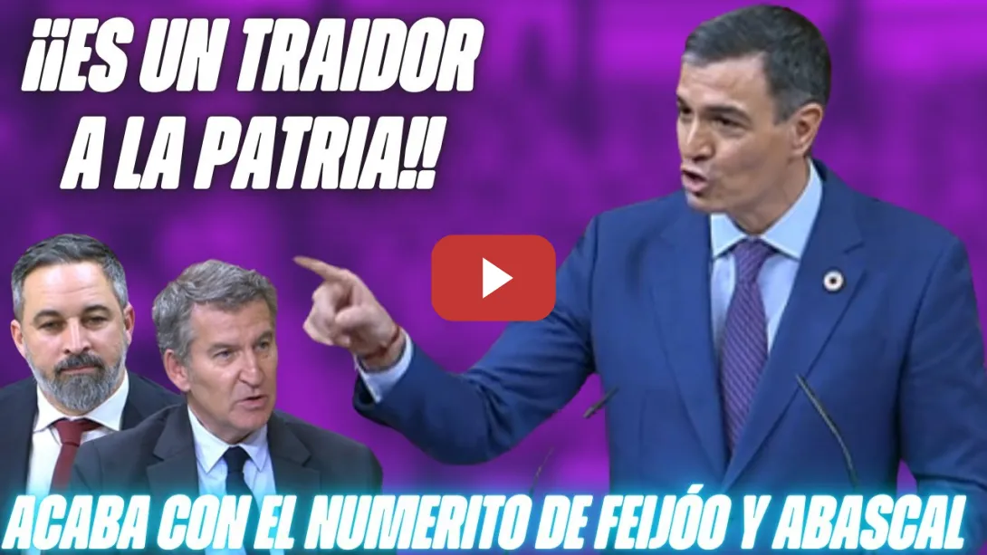 Embedded thumbnail for 🔥SÁNCHEZ se MERIENDA a FEIJÓO y ABASCAL &quot;¡TRAIDOR a la PATRIA!&quot;🔥¡¡Hace BERREAR al PP!!