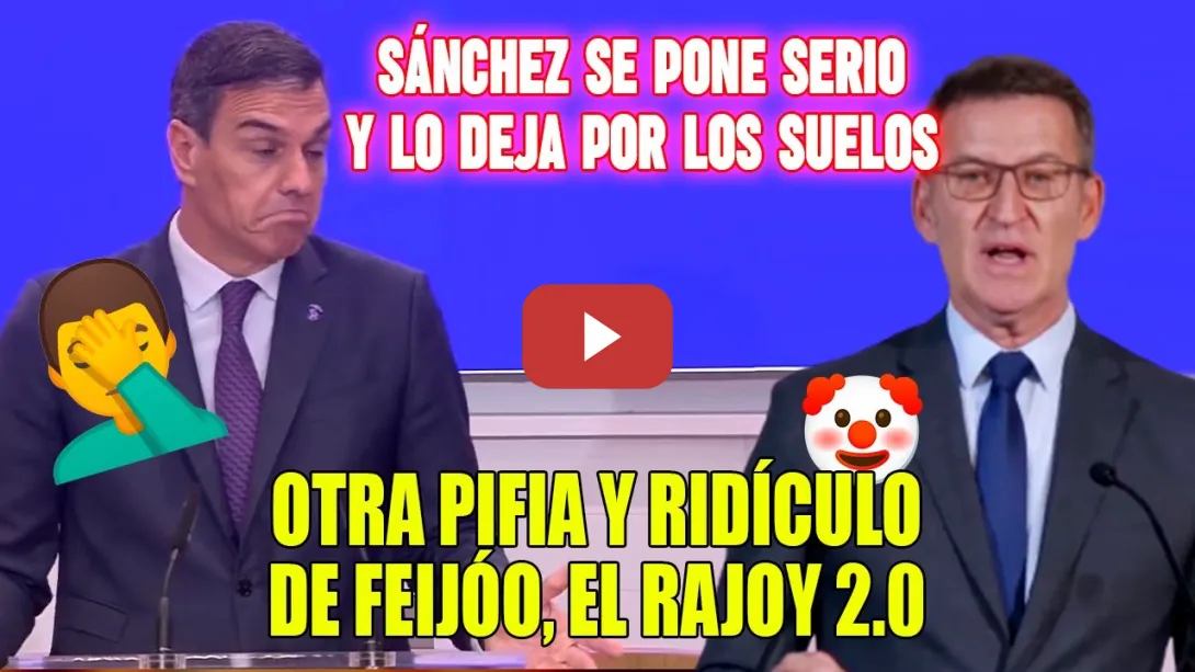 Embedded thumbnail for ⚡ Feijóo es un Rajoy 2.0. Sánchez SE PONE SERIO y le suelta que no va a gobernar.⚡ Liga y Brexit