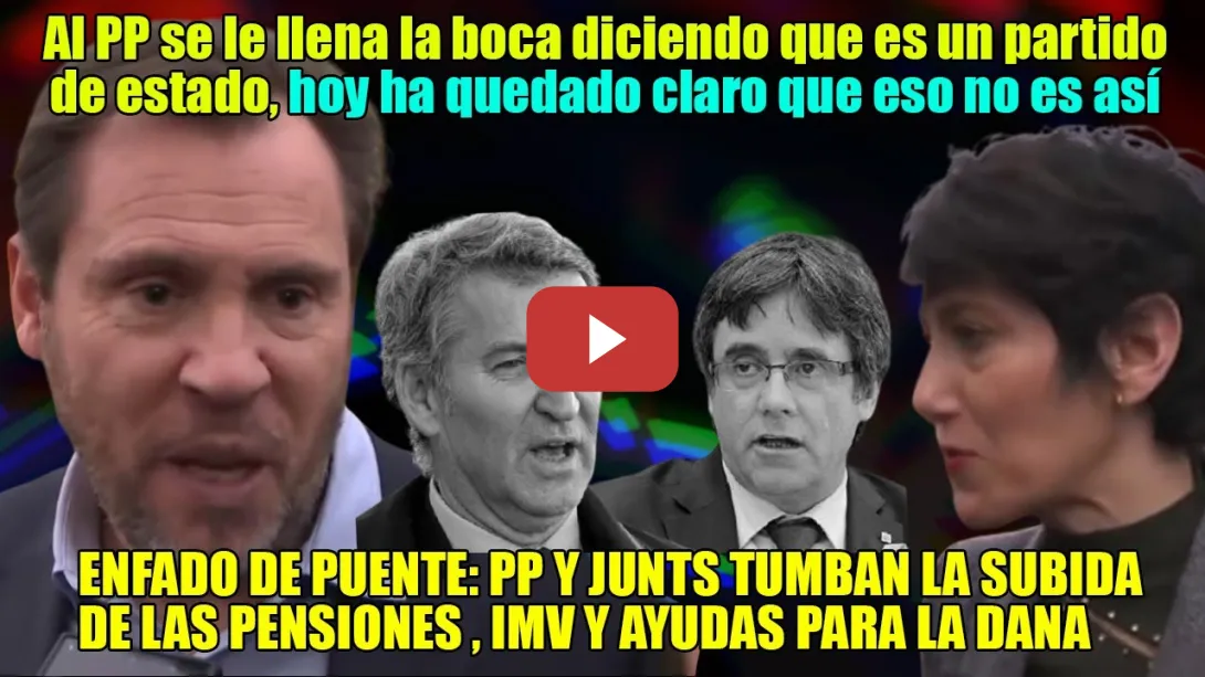 Embedded thumbnail for ENFADO de Óscar Puente con los ANTIPATRIOTAS del PP, q vota con Junts contra PENSIONISTAS y VIAJEROS