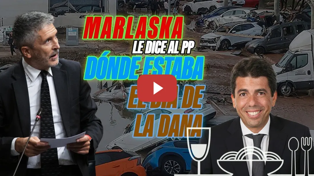 Embedded thumbnail for PSOE / MARLASKA SI SABE DONDE ESTABA EL DÍA DE LA DANA. ¿Y MAZÓN?, ¿DÓNDE ESTABA? 😡