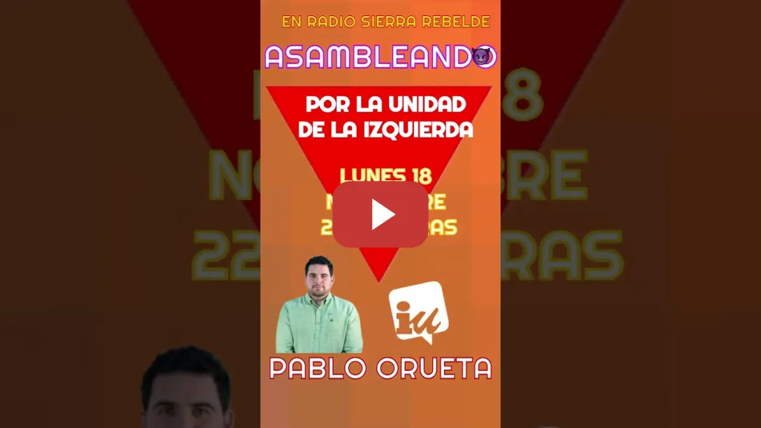 Embedded thumbnail for HOY ASAMBLEANDO A LAS 22H CON IU &quot;Por la unidad de la izquierda&quot;