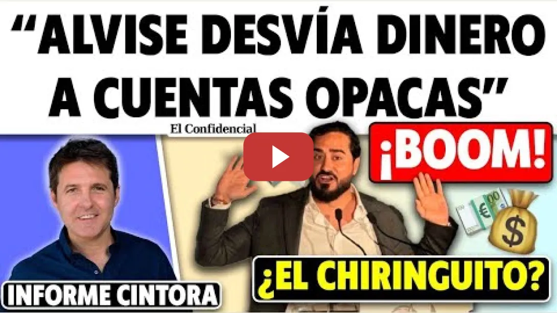 Embedded thumbnail for &quot;ALVISE DESVÍA FONDOS A CUENTAS OPACAS CON DINERO DE UN CHIRINGUITO&quot;, según El Confidencial. Cintora