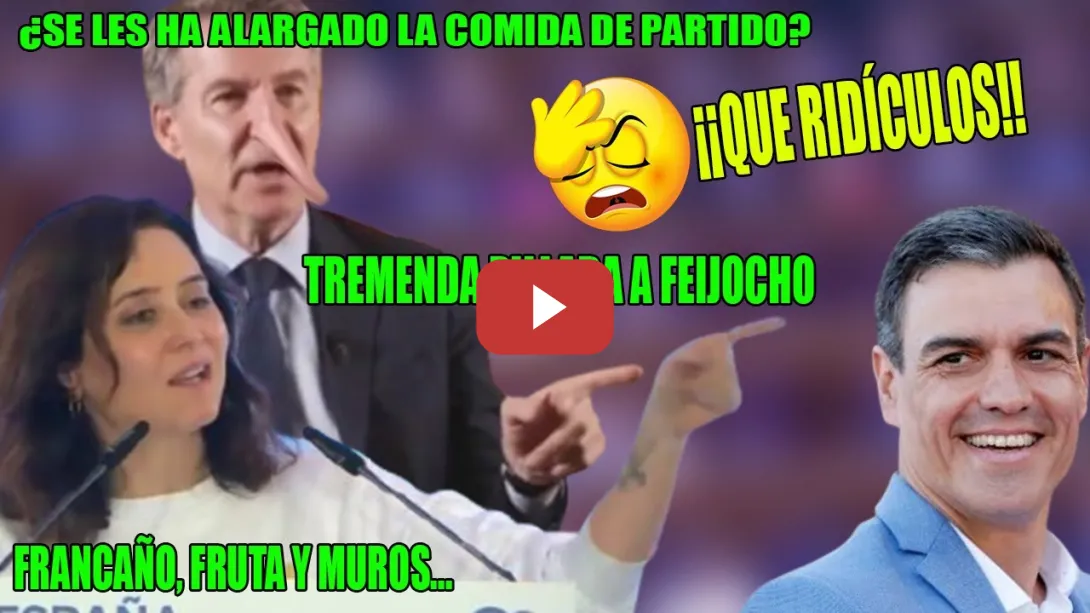 Embedded thumbnail for PILLADA a FEIJÓCHO y ENAJENACIÓN de Ayuso con INSULTOS a Sánchez😨FRANCAÑO, FRUTA y MURO😮¡RIDÍCULA!