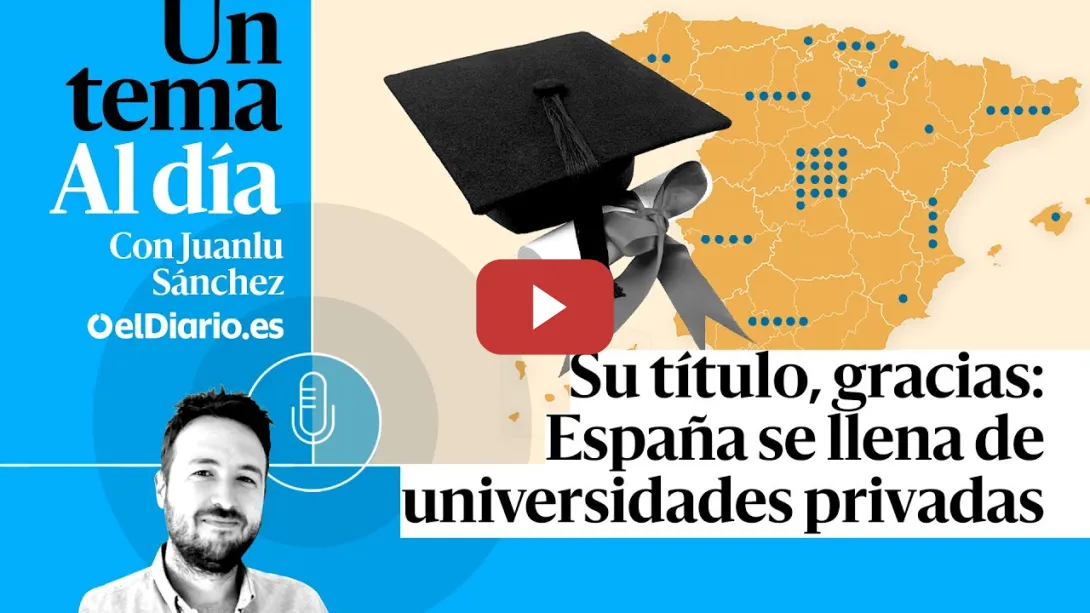 Embedded thumbnail for 🎙 PODCAST | Su título, gracias: España se llena de universidades privadas · UN TEMA AL DÍA