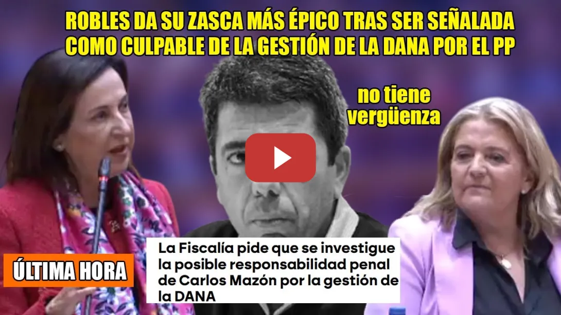 Embedded thumbnail for ÉPICO ZASCA y HUMILLACIÓN de Robles al PP x ser CULPADA de la DANA de Valencia🔥Fiscalía a por Mazón