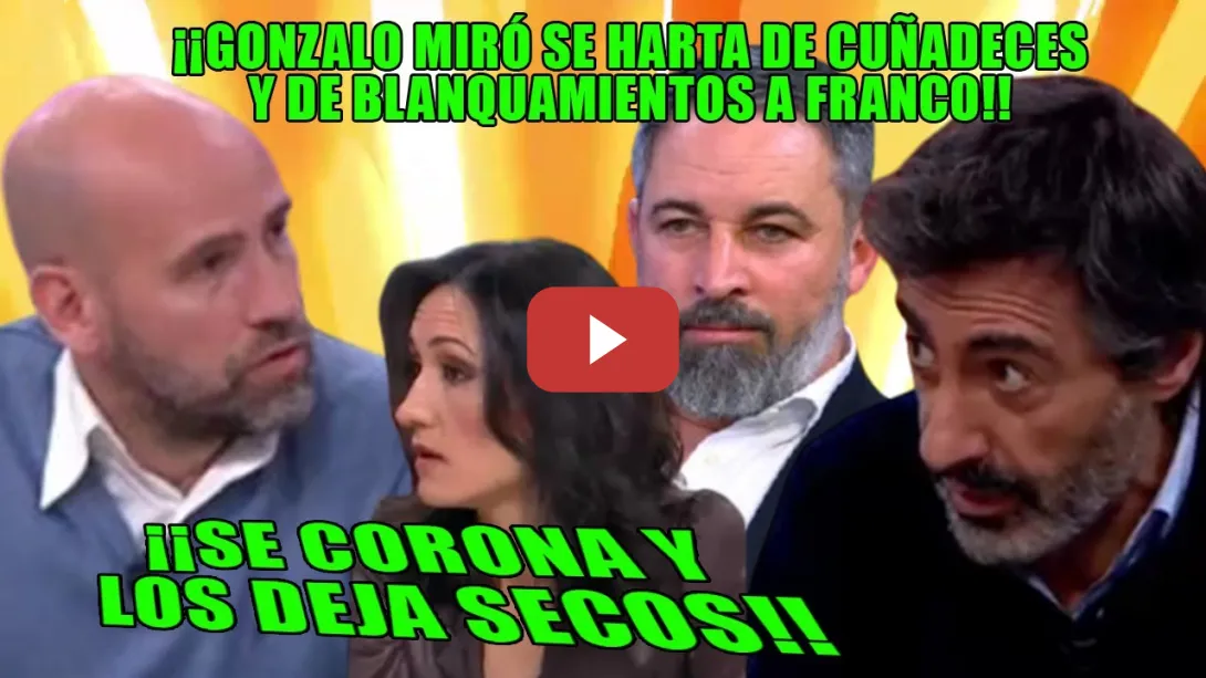 Embedded thumbnail for MUY POTENTE Gonzalo Miró en un CARA a CARA con Juan del Val💪se CORONA en TENSO DEBATE con CUÑADECES