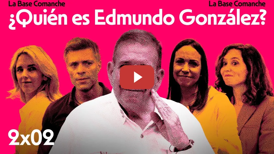 Embedded thumbnail for La Base Comanche 2x02 | ¿Quién es Edmundo González?