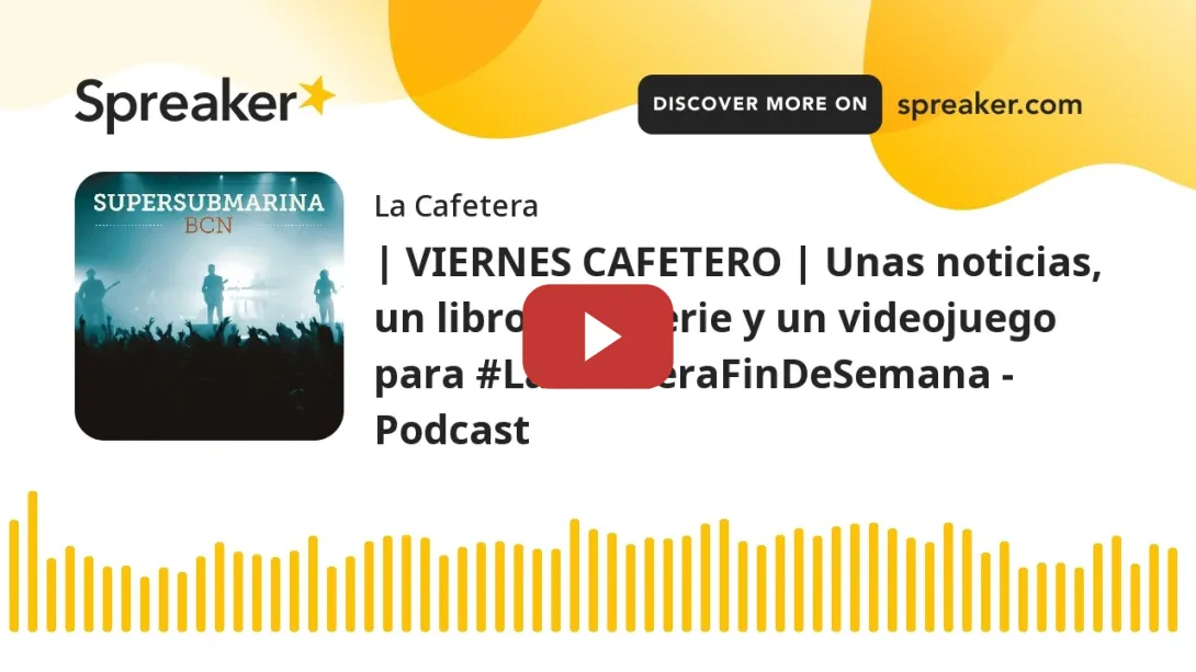 Embedded thumbnail for | VIERNES CAFETERO | Unas noticias, un libro, una serie y un videojuego para #LaCafeteraFinDeSemana