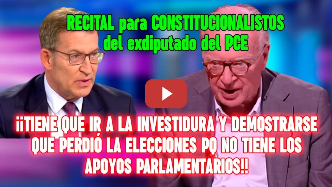 Embedded thumbnail for RECITAL👏Ex del PCE contra Feijóo. ¡Ha PERDIDO las ELECCIONES! No se puede ser OPOSICIÓN y presidente