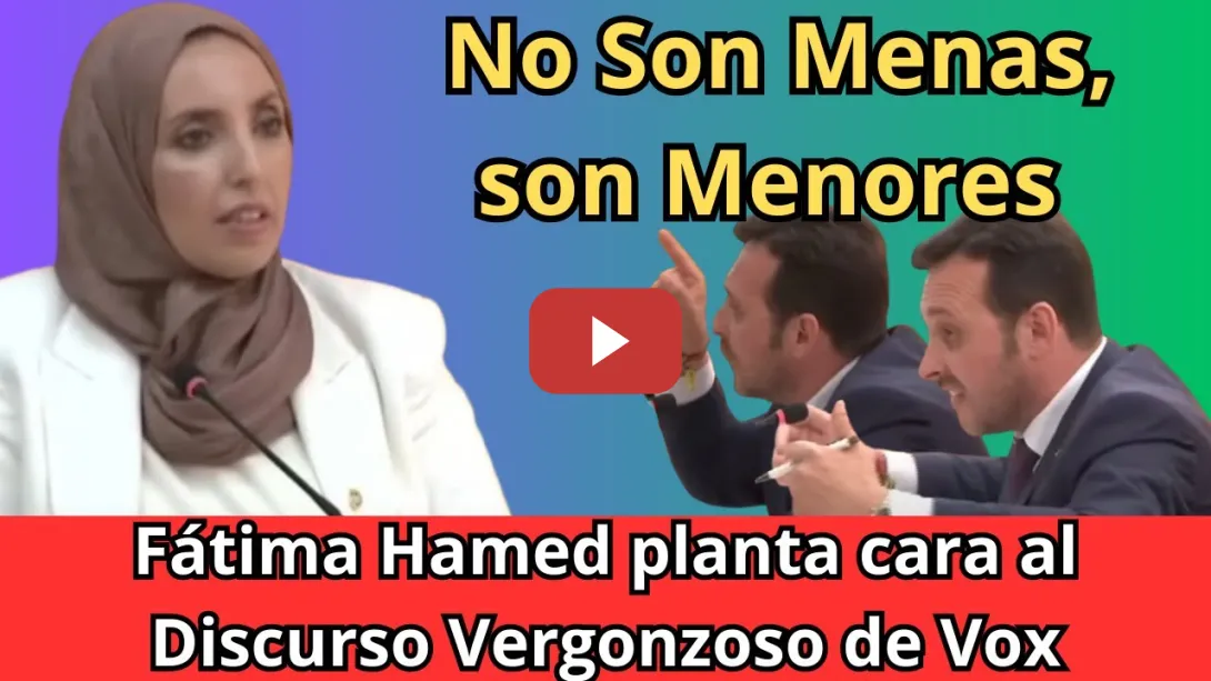 Embedded thumbnail for Fátima Hamed desmonta a Vox y su discurso vergonzoso de inmigración