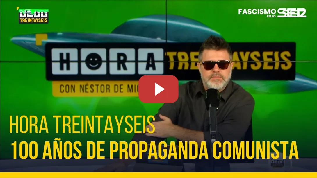 Embedded thumbnail for Hora Treintayseis | 100 años de propaganda comunista