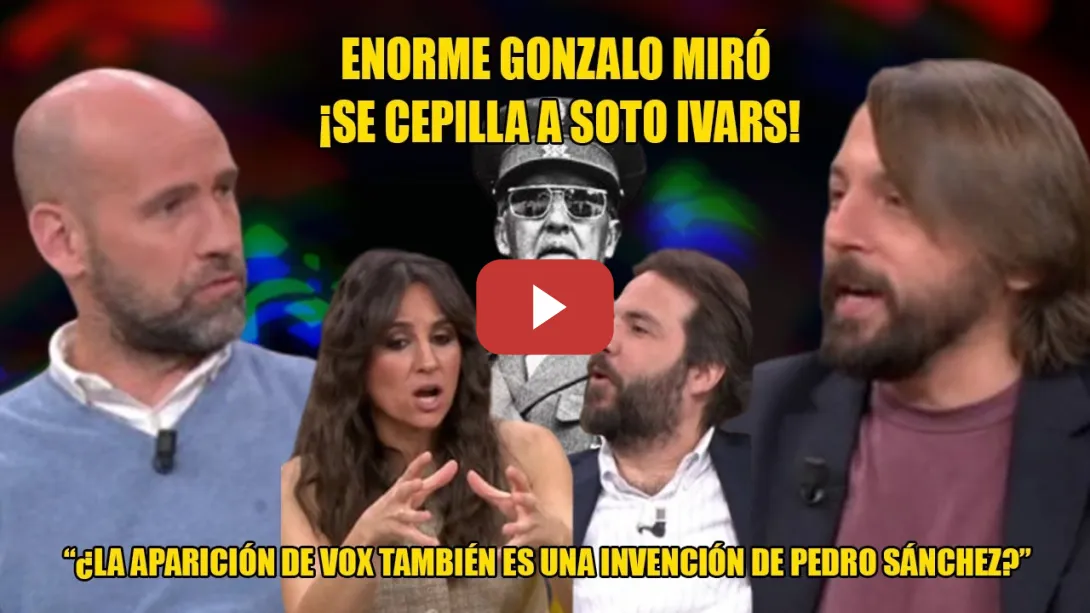 Embedded thumbnail for Primer CEBOLLAZO del AÑO de Gonzalo Miró👏FULMINA a Soto Ivars y TODO RASTRO de TUFO FRANQUISTA