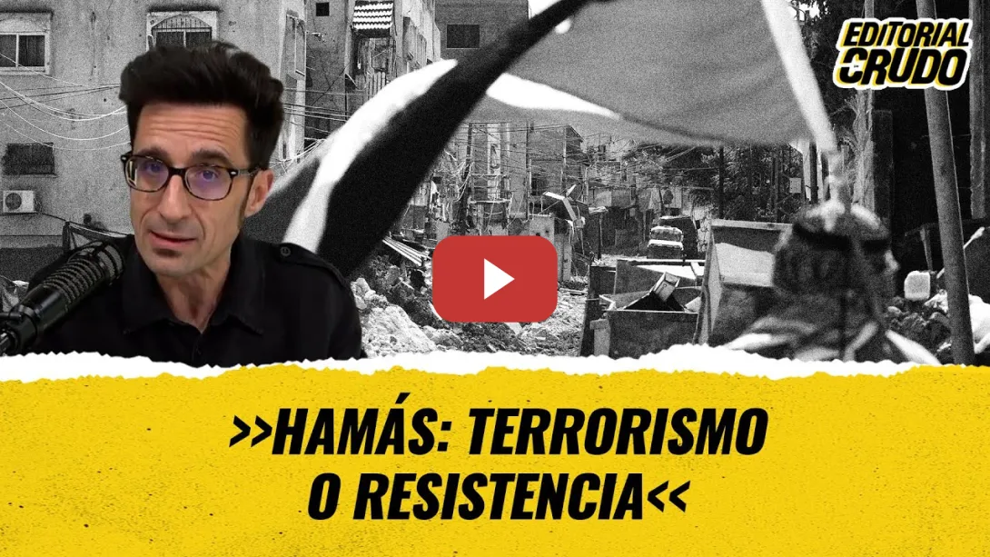 Embedded thumbnail for #editorialcrudo - Hamás: terrorismo o resistencia