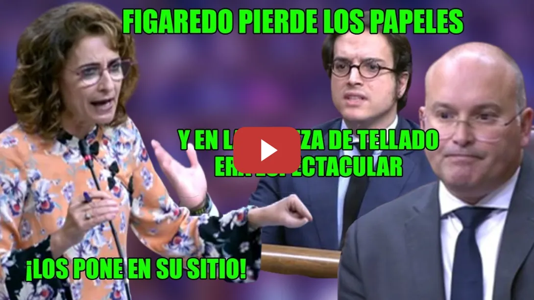 Embedded thumbnail for FIGAREDO INSULTA a Montero desde la TRIBUNA y Tellado FANTASEA🛑¡La ministra da un REVOLCÓN a los dos