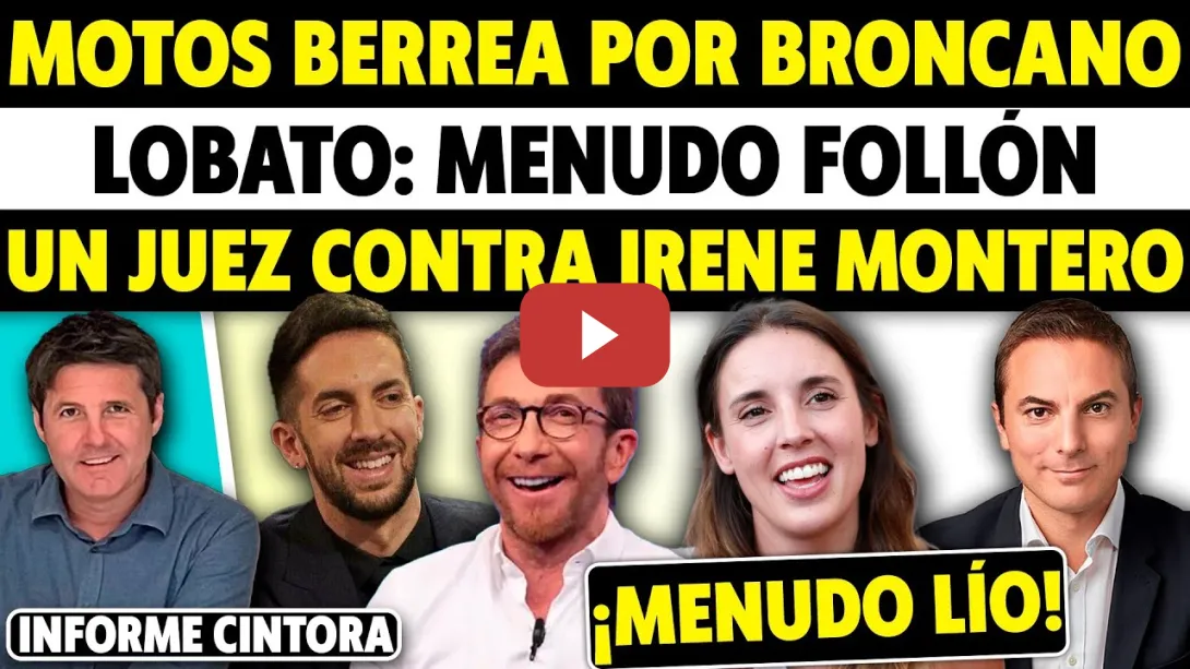 Embedded thumbnail for RABIETA DE PABLO MOTOS CON BRONCANO. EL JUEZ QUE ATACA A IRENE MONTERO. FOLLÓN LOBATO