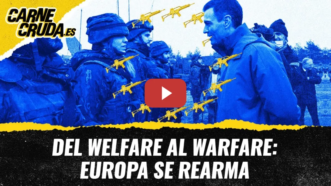 Embedded thumbnail for T11x99 - Del welfare al warfare: Europa se rearma (CARNE CRUDA)