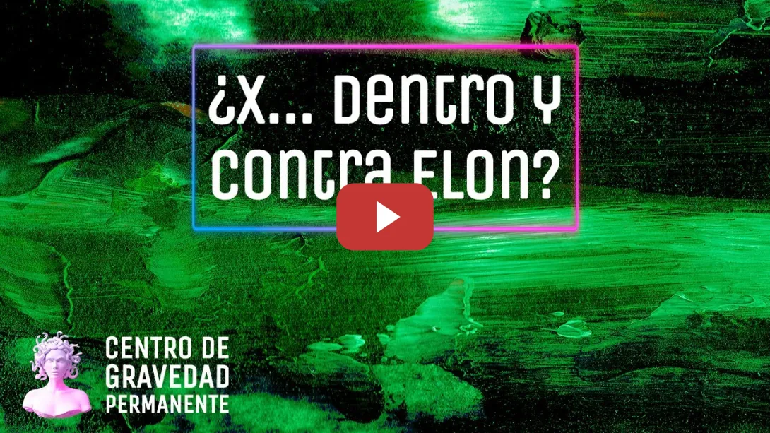 Embedded thumbnail for ¿X... Dentro y Contra Elon? | CENTRO DE GRAVEDAD PERMANENTE