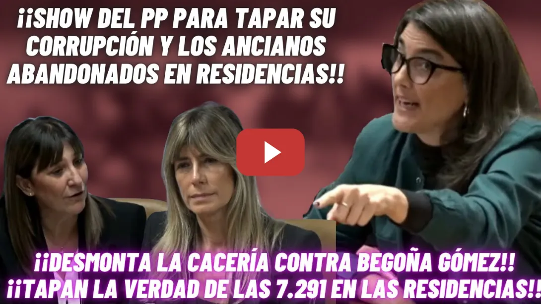 Embedded thumbnail for DESMONTA la CACERÍA del PP🔥¡PERSECUCIÓN contra BEGOÑA GÓMEZ! ¡OCULTARON lo OCURRIDO en RESIDENCIAS!