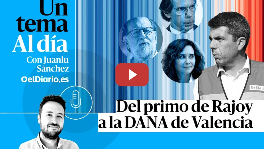 Embedded thumbnail for 🎙 PODCAST | Del primo de Rajoy a la DANA de Valencia · UN TEMA AL DÍA