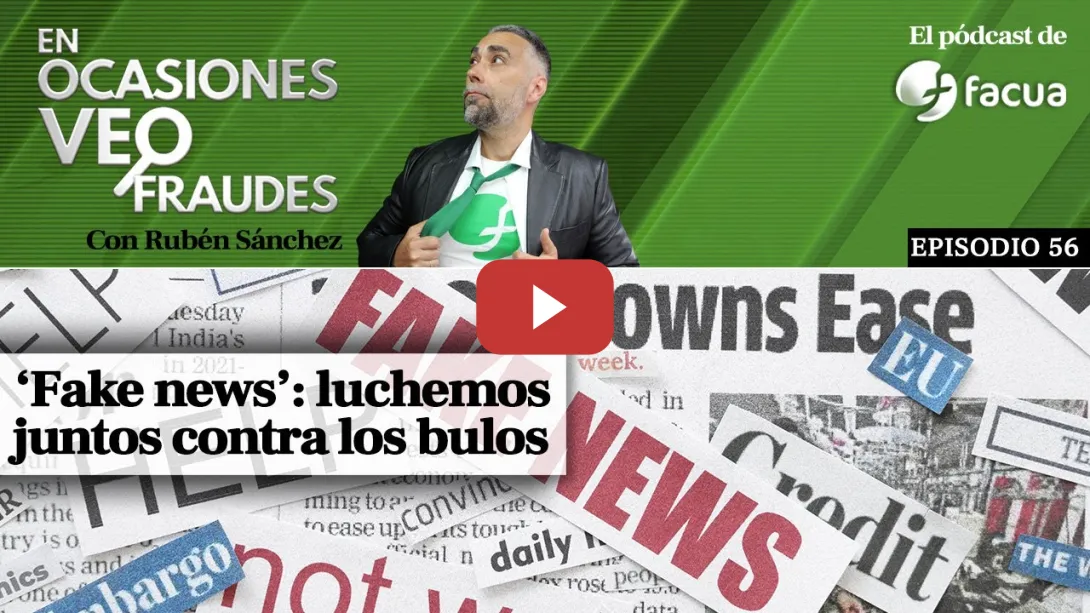 Embedded thumbnail for &#039;Fake News&#039;: luchemos juntos contra los bulos | EN OCASIONES VEO FRAUDES