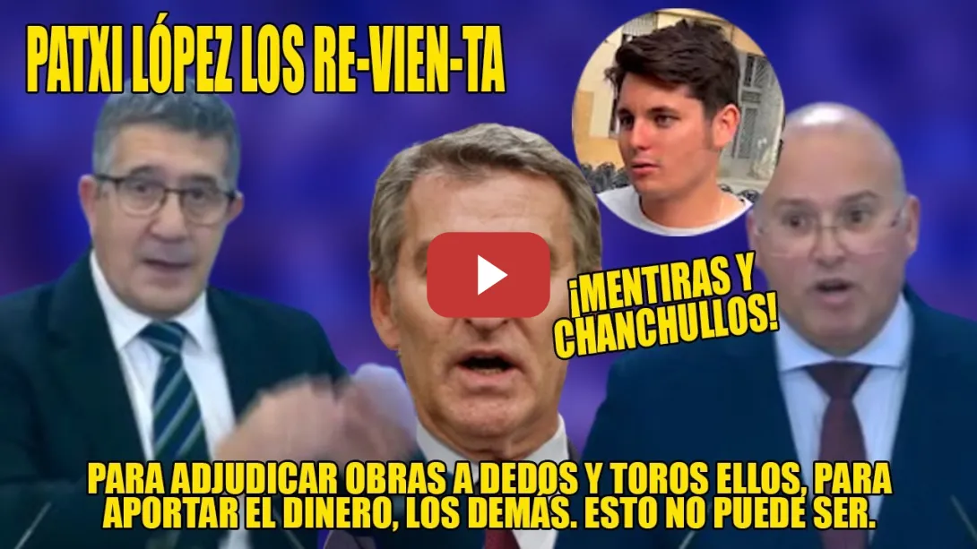 Embedded thumbnail for Patxi López PASA el RODILLO a los 🤥 Tellado, Feijóo y Vito Quiles👏CHANCHULLOS a DEDO y PRENSA DANDO