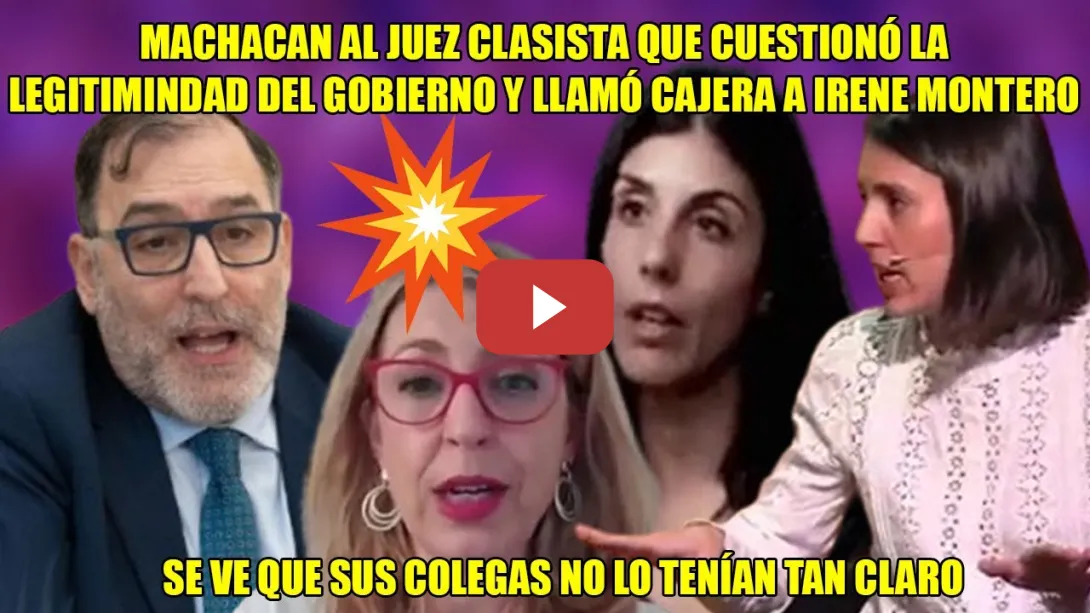 Embedded thumbnail for Le CIERRAN LA BOCA al juez CLASISTA🔥¡ES FALSO, hay q tener POCA VERGÜENZA!🔥Ejerique, Montero y Palop