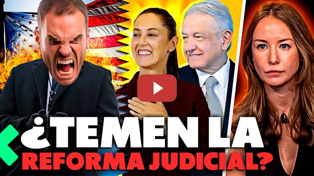 Embedded thumbnail for La Reforma Judicial de México Explicada: ¿Por Qué Molesta Tanto?