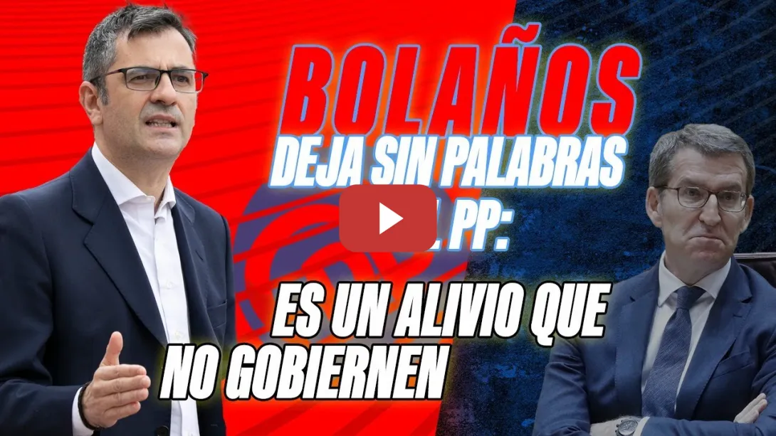 Embedded thumbnail for PSOE / BOLAÑOS DEJA SIN PALABRAS AL PP: ES UN ALIVIO QUE NO GOBIERNEN