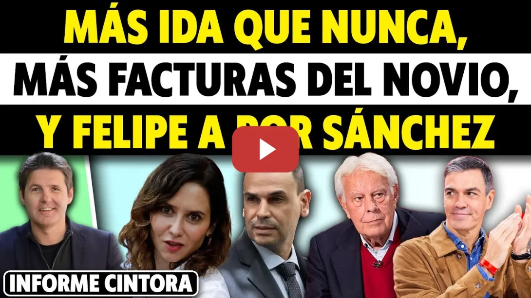 Embedded thumbnail for NOVEDADES: FACTURAS DEL NOVIO DE AYUSO, FELIPE GONZÁLEZ A POR SÁNCHEZ EN EL PSOE Y MÁS