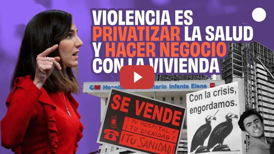 Embedded thumbnail for Ione Belarra sobre la violencia que genera privatizar la sanidad o especular con la vivienda