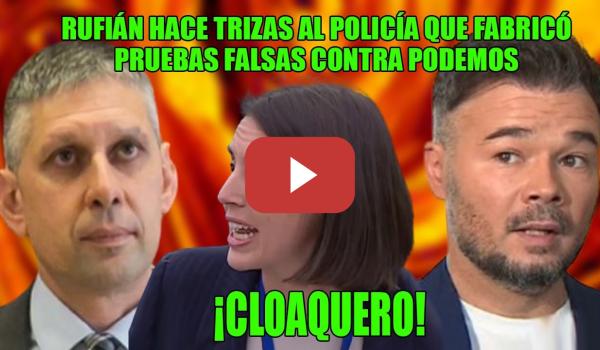 Embedded thumbnail for PALOMITAS🙌Rufián DESENMASCARA a un POLICÍA CLOAQUERO q COLÓ pruebas CONTRA Podemos 🙌ACORRALADO