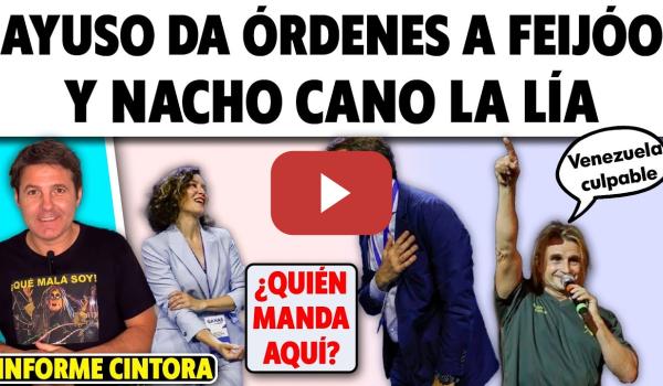 Embedded thumbnail for AYUSO ORDENA A FEIJÓO, NOVEDADES SOBRE NACHO CANO Y ABOGADOS CRISTIANOS CONTRA UN ALCALDE. Cintora.