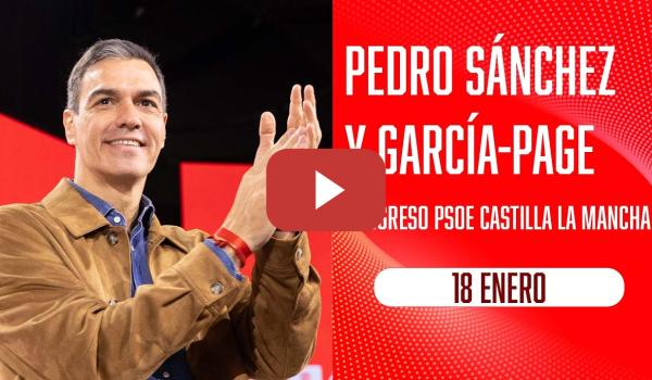 Embedded thumbnail for Pedro Sánchez y Emiliano García-Page inaugura el Congreso del PSOE en Castilla-La Mancha