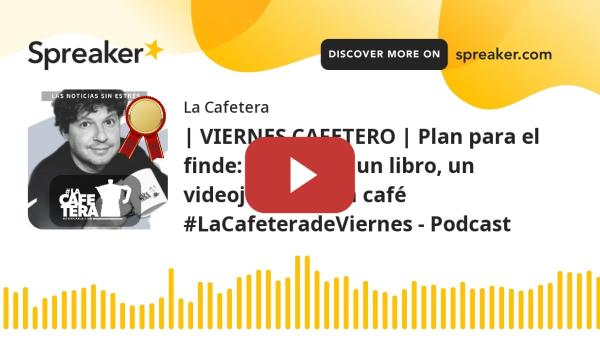 Embedded thumbnail for | VIERNES CAFETERO | Plan para el finde: Una serie, un libro, un videojuego...y un café #LaCafeterad