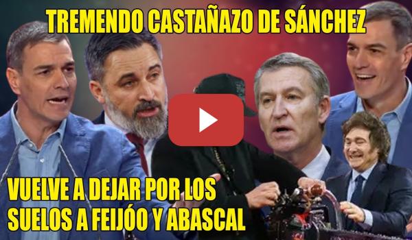 Embedded thumbnail for 💥Sánchez BORRA del mapa a Feijóo y Abascal💥Les PASA la MOTOSIERRA x las NEURONAS q les QUEDAN