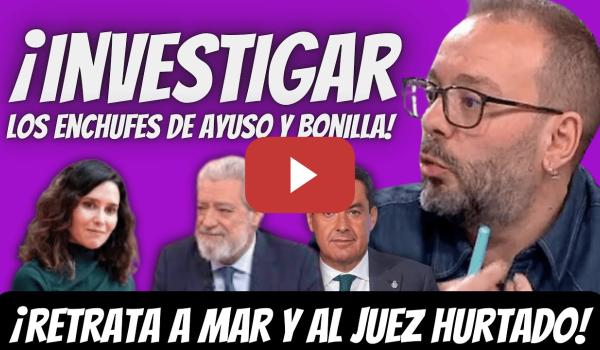 Embedded thumbnail for Antonio Maestre SUELTA la BOMBA con Ayuso y Bonilla - ARREMETE contra MAR y el Juez Hurtado