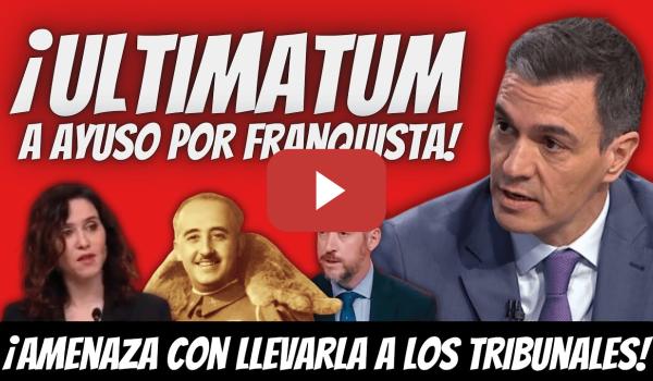 Embedded thumbnail for ¡OJO! - Pedro Sánchez LLEVARÁ Ayuso a los TRIBUNALES por FRANQUISTA