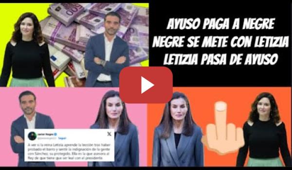 Embedded thumbnail for Ayuso paga Negre, Negre se mete con Letizia, entonces Letizia pasa de Ayuso FÁCIL