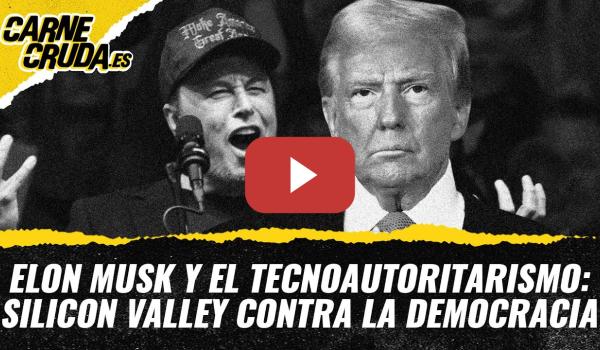 Embedded thumbnail for T11x61 - Elon Musk y el tecnoautoritarismo: Silicon Valley contra la democracia (CARNE CRUDA)