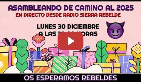 Embedded thumbnail for ASAMBLEANDO &quot;De Camino al 2025&quot; LUNES 30 DE DICIEMBRE A LAS 22 H